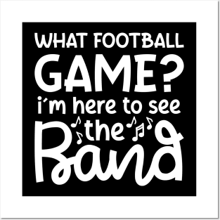 What Football Game I’m Here See The Band Marching Band Mom Cute Funny Posters and Art